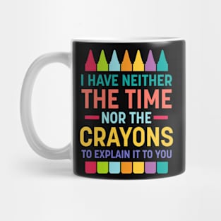 Neither Time Nor Crayons Mug